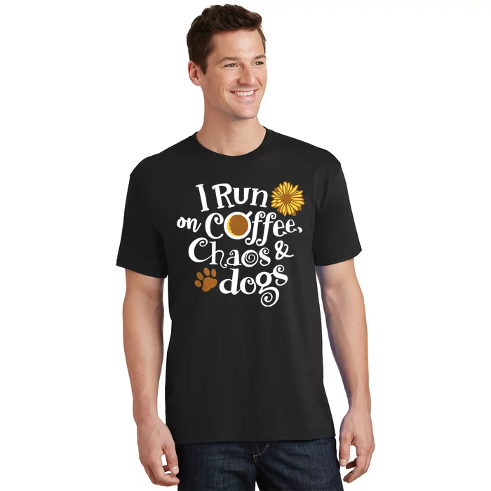 I Run On Coffee Chaos And Dogs T-Shirt