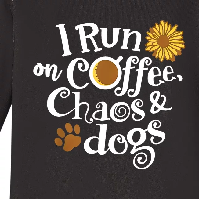 I Run On Coffee Chaos And Dogs Baby Long Sleeve Bodysuit