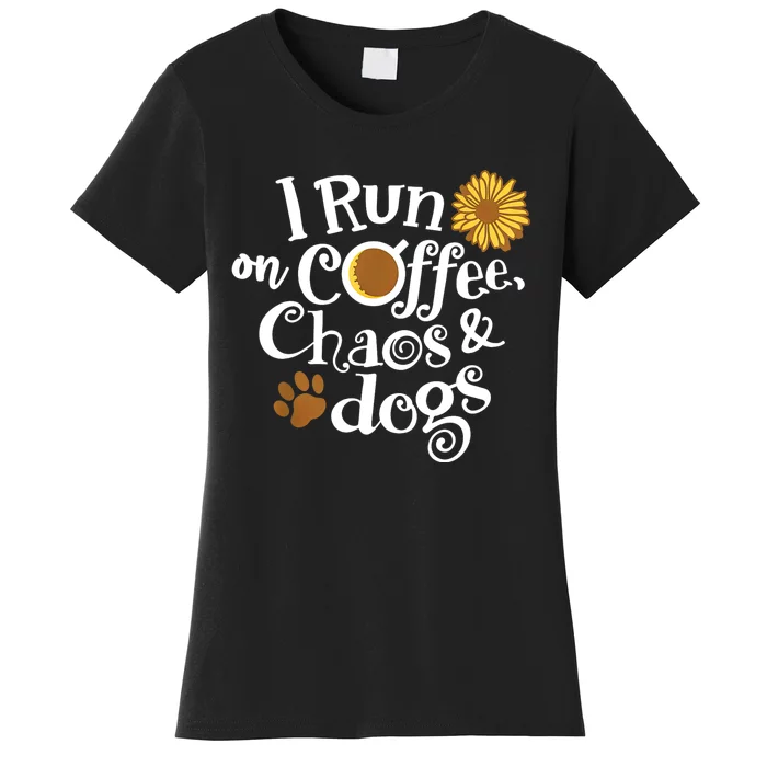 I Run On Coffee Chaos And Dogs Women's T-Shirt