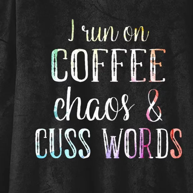 I Run On Coffee Chaos And Cuss Words Hooded Wearable Blanket