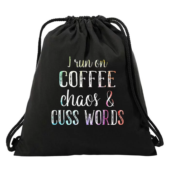 I Run On Coffee Chaos And Cuss Words Drawstring Bag