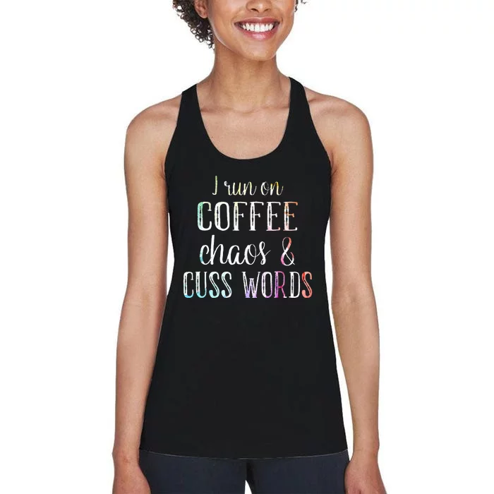 I Run On Coffee Chaos And Cuss Words Women's Racerback Tank