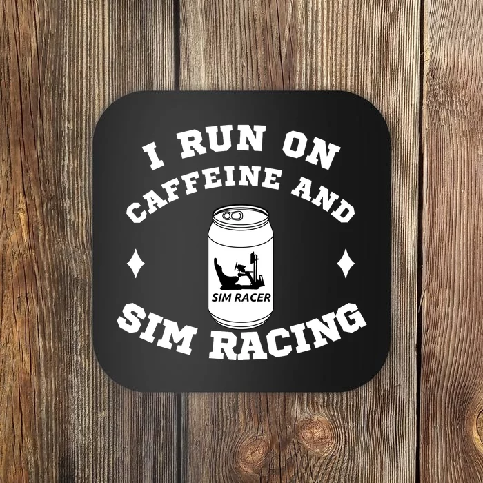 I Run On Caffeine And Sim Racing Car Racing Sim Funny Sim Racer Sim Racing Coaster