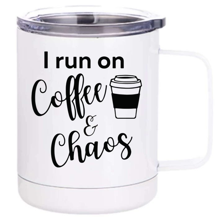 I Run On Coffee & Chaos Front & Back 12oz Stainless Steel Tumbler Cup