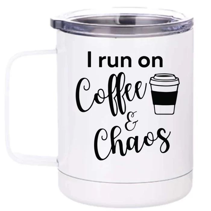 I Run On Coffee & Chaos Front & Back 12oz Stainless Steel Tumbler Cup