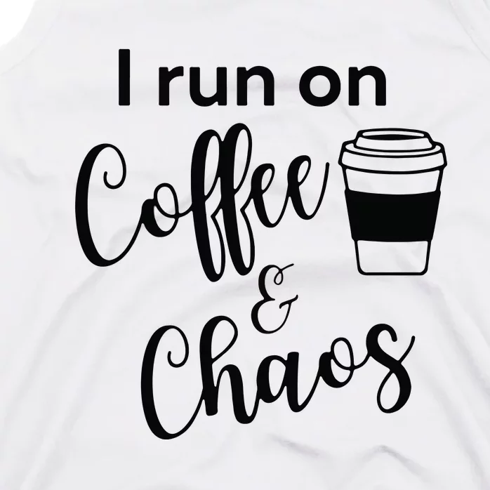 I Run On Coffee & Chaos Tank Top