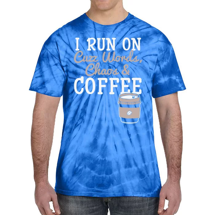 I Run On Cuss Words Chaos Coffee Caffeine Addict Mother Mom Gift Tie-Dye T-Shirt