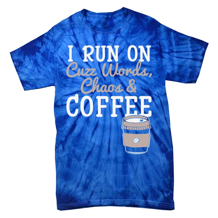 I Run On Cuss Words Chaos Coffee Caffeine Addict Mother Mom Gift Tie-Dye T-Shirt