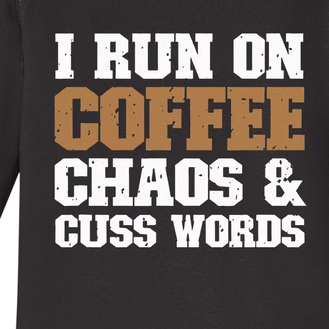 I Run On Coffee Chaos and Cuss Words Coffee Lover Baby Long Sleeve Bodysuit