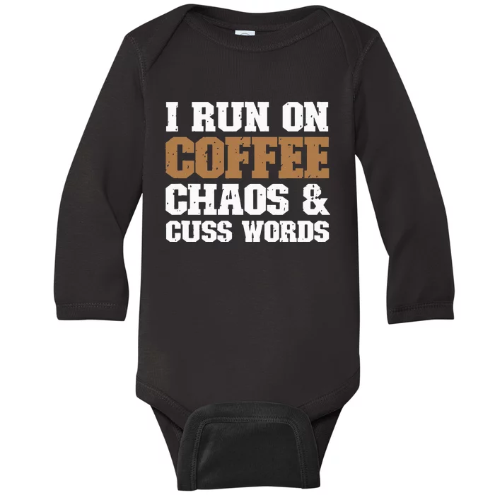 I Run On Coffee Chaos and Cuss Words Coffee Lover Baby Long Sleeve Bodysuit