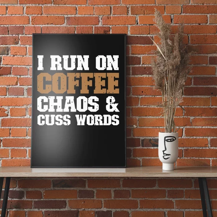 I Run On Coffee Chaos and Cuss Words Coffee Lover Poster