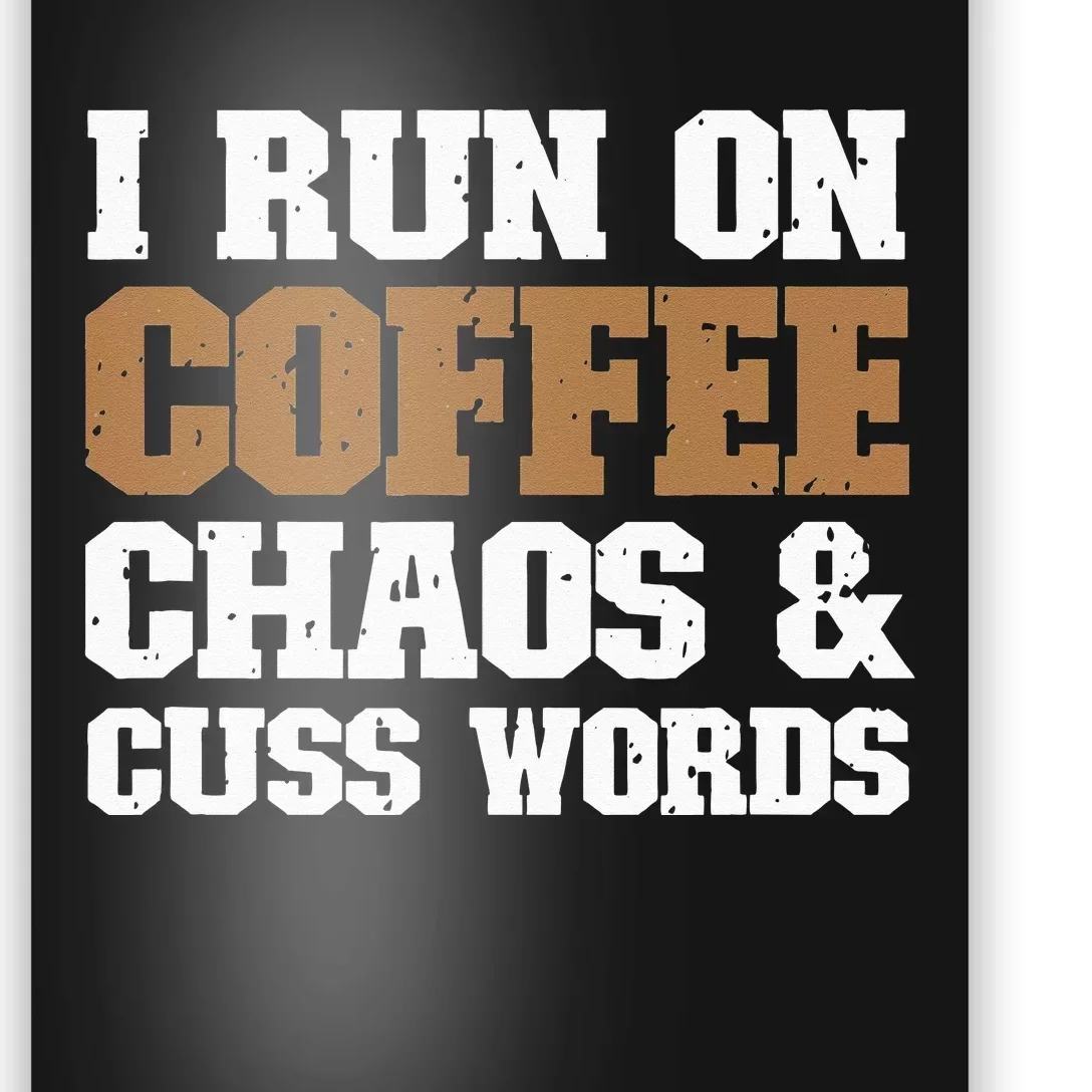 I Run On Coffee Chaos and Cuss Words Coffee Lover Poster