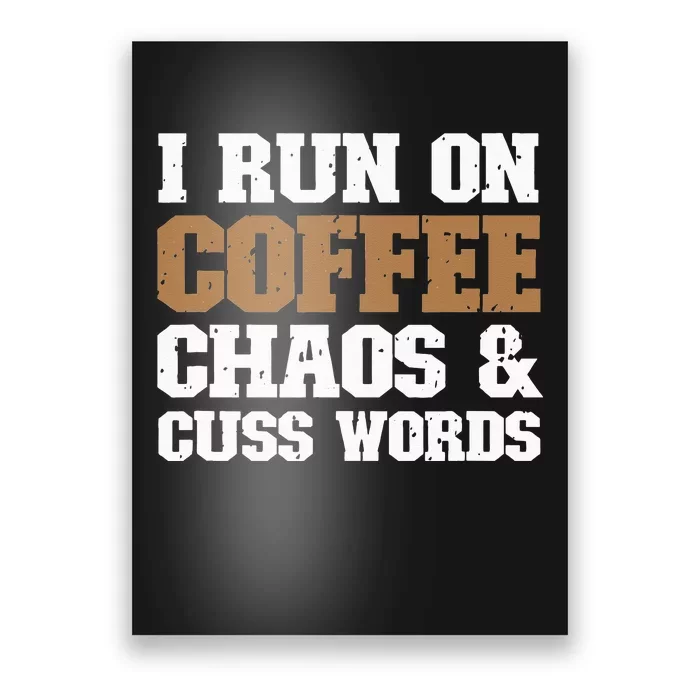 I Run On Coffee Chaos and Cuss Words Coffee Lover Poster