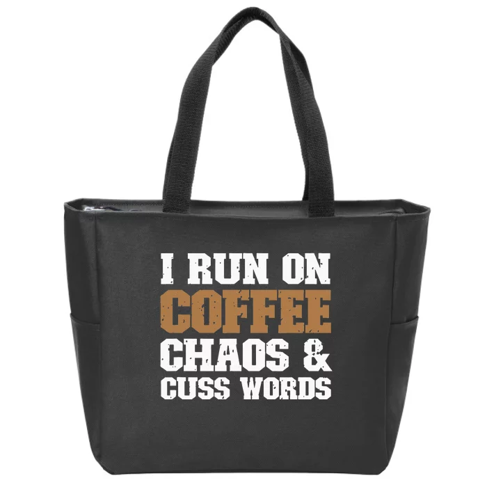 I Run On Coffee Chaos and Cuss Words Coffee Lover Zip Tote Bag