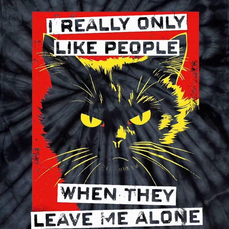 I Really Only Like People When They Leave Me Alone Black Cat Tie-Dye T-Shirt