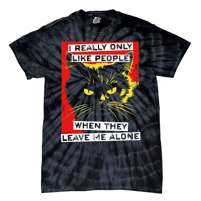 I Really Only Like People When They Leave Me Alone Black Cat Tie-Dye T-Shirt