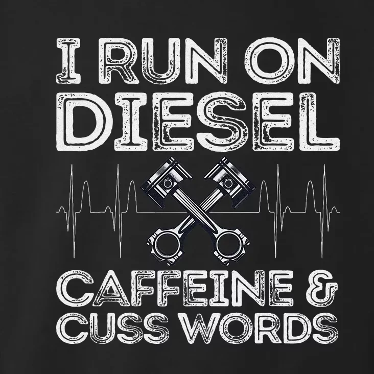 I Run On Diesel Caffeine And Cuss Words Funny Diesel Toddler Hoodie