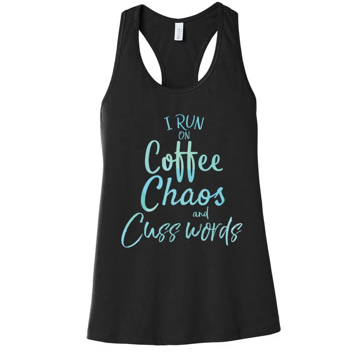 I Run On Coffee Chaos And Cuss Words Shirts Funny Women's Racerback Tank