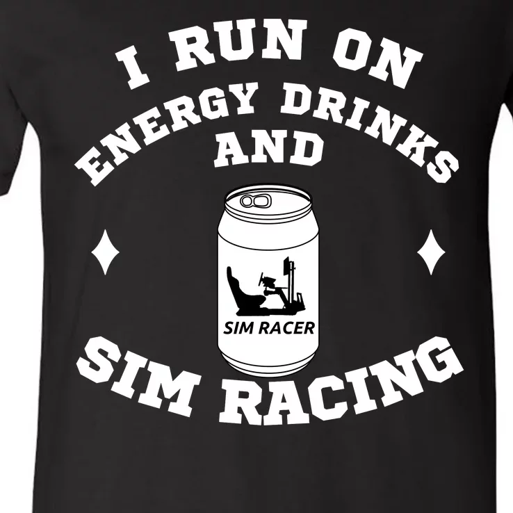 I Run On Energy Drinks And Sim Racing Car Racing Sim Funny Sim Racer Sim Racing V-Neck T-Shirt