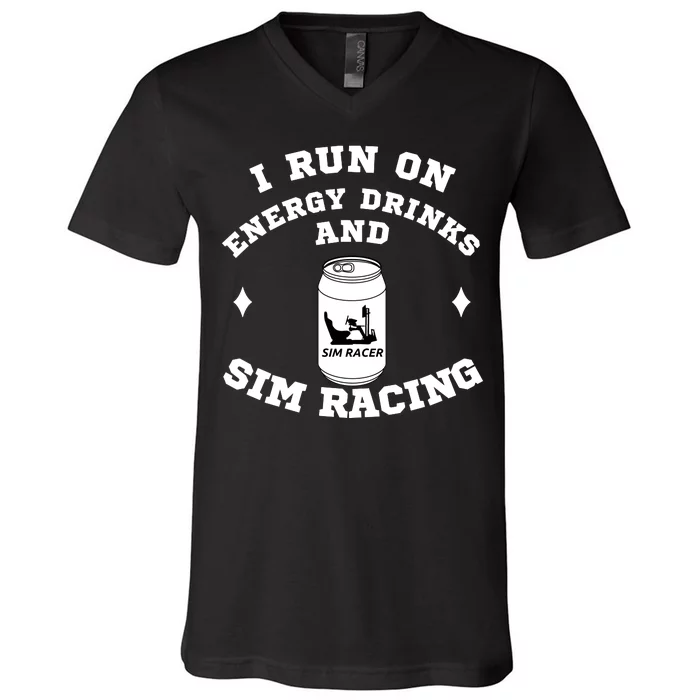 I Run On Energy Drinks And Sim Racing Car Racing Sim Funny Sim Racer Sim Racing V-Neck T-Shirt