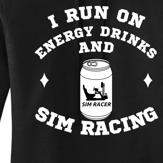 I Run On Energy Drinks And Sim Racing Car Racing Sim Funny Sim Racer Sim Racing Women's Pullover Hoodie