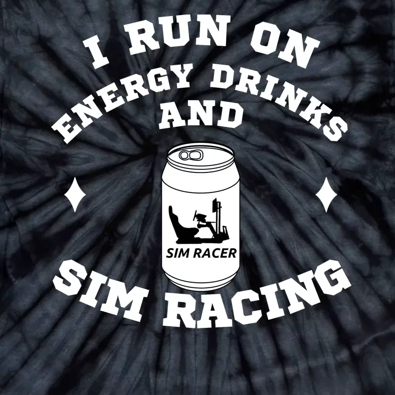 I Run On Energy Drinks And Sim Racing Car Racing Sim Funny Sim Racer Sim Racing Tie-Dye T-Shirt