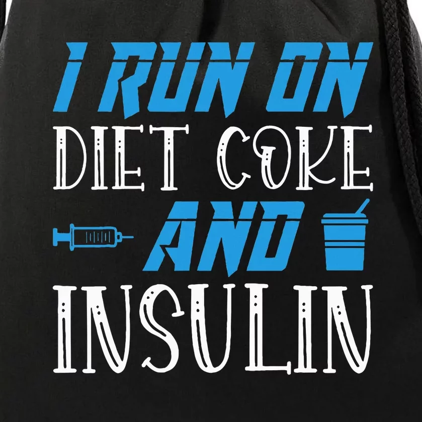 I Run On Diet Coke And Insulin Diabetes Awareness Drawstring Bag