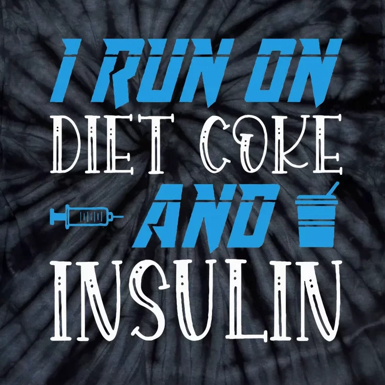 I Run On Diet Coke And Insulin Diabetes Awareness Tie-Dye T-Shirt