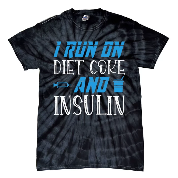 I Run On Diet Coke And Insulin Diabetes Awareness Tie-Dye T-Shirt