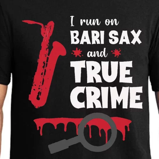 I Run On Bari Sax And True Crime Baritone Saxophonist Pajama Set