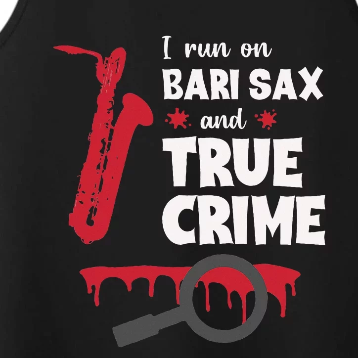 I Run On Bari Sax And True Crime Baritone Saxophonist Performance Tank