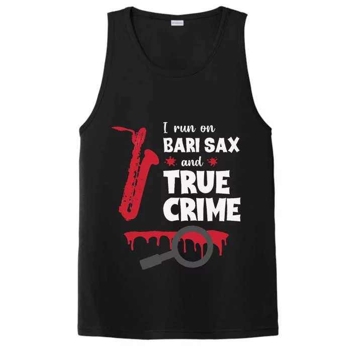 I Run On Bari Sax And True Crime Baritone Saxophonist Performance Tank