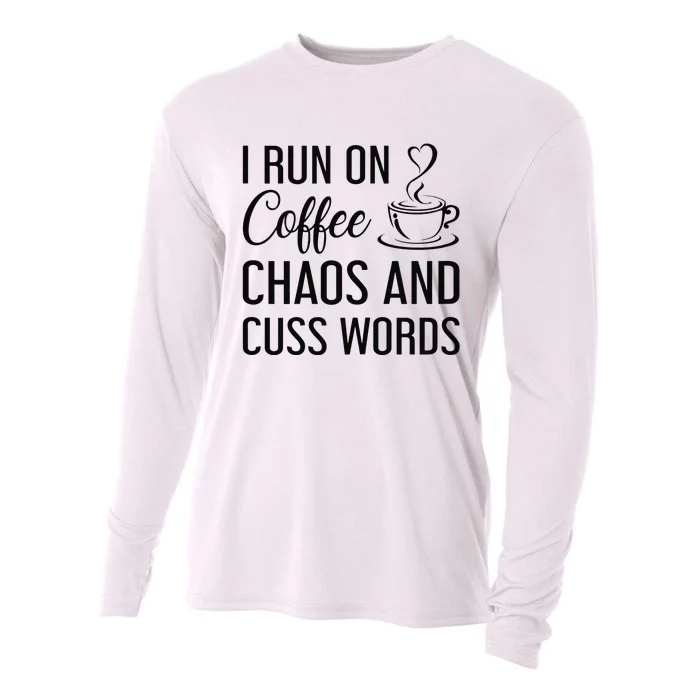 I Run On Coffee Chaos And Cuss Words Funny Sarcastic Coffee Cooling Performance Long Sleeve Crew