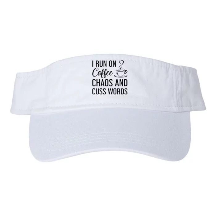 I Run On Coffee Chaos And Cuss Words Funny Sarcastic Coffee Valucap Bio-Washed Visor