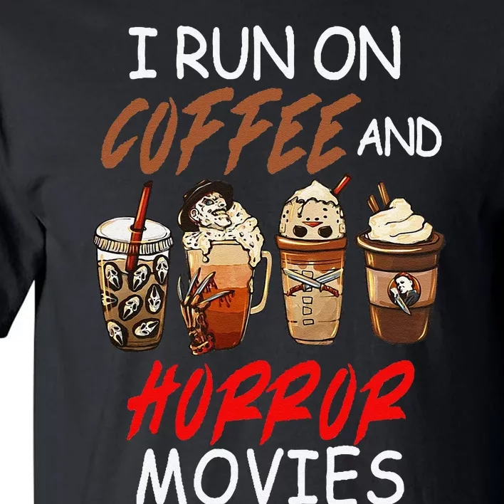 I Run On Coffee And Horror Movies Scary Blood Halloween Tall T-Shirt