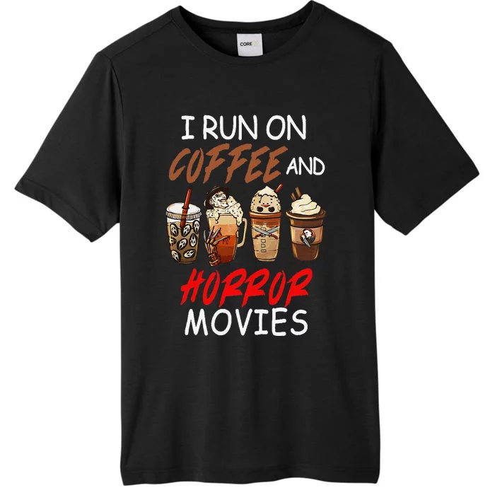 I Run On Coffee And Horror Movies Scary Blood Halloween ChromaSoft Performance T-Shirt