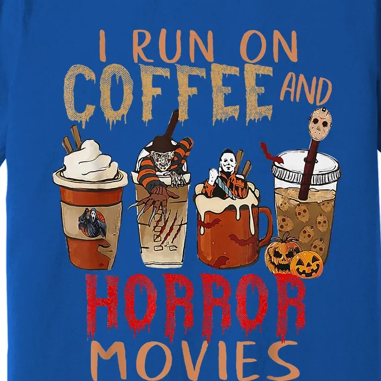 I Run On Coffee And Horror Movies Scary Blood Halloween Premium T-Shirt