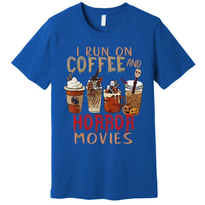 I Run On Coffee And Horror Movies Scary Blood Halloween Premium T-Shirt