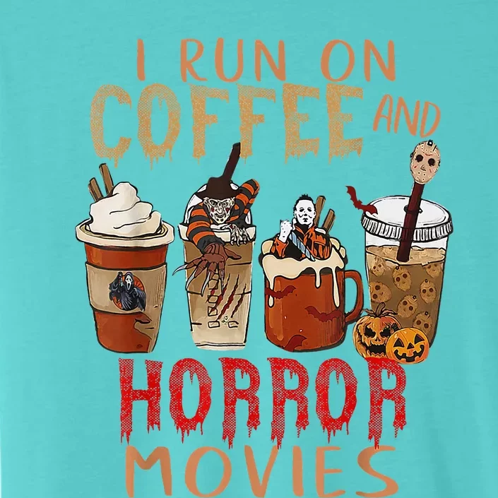 I Run On Coffee And Horror Movies Scary Blood Halloween ChromaSoft Performance T-Shirt