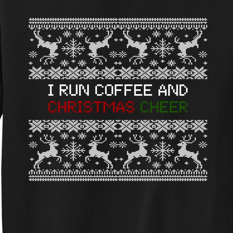 I Run On Coffee And Christmas Cheer Tall Sweatshirt