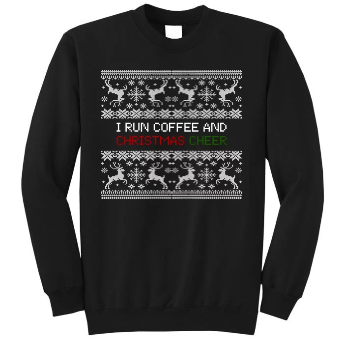 I Run On Coffee And Christmas Cheer Tall Sweatshirt