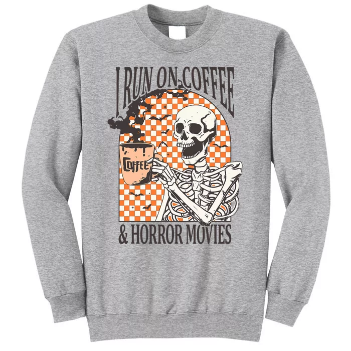 I Run On Coffee And Horror Movies Skeleton Halloween Tall Sweatshirt