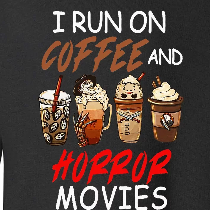 I Run On Coffee And Horror Movies Scary Blood Halloween Toddler Sweatshirt