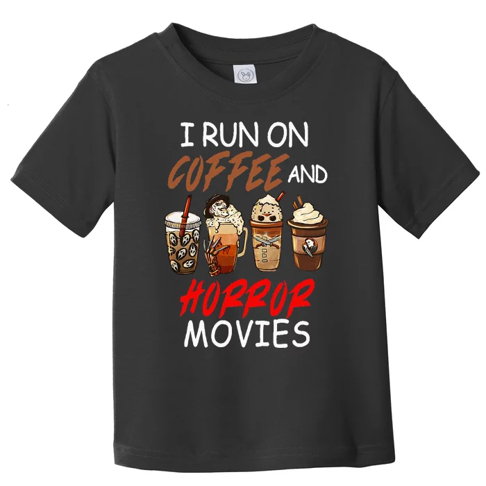 I Run On Coffee And Horror Movies Scary Blood Halloween Toddler T-Shirt