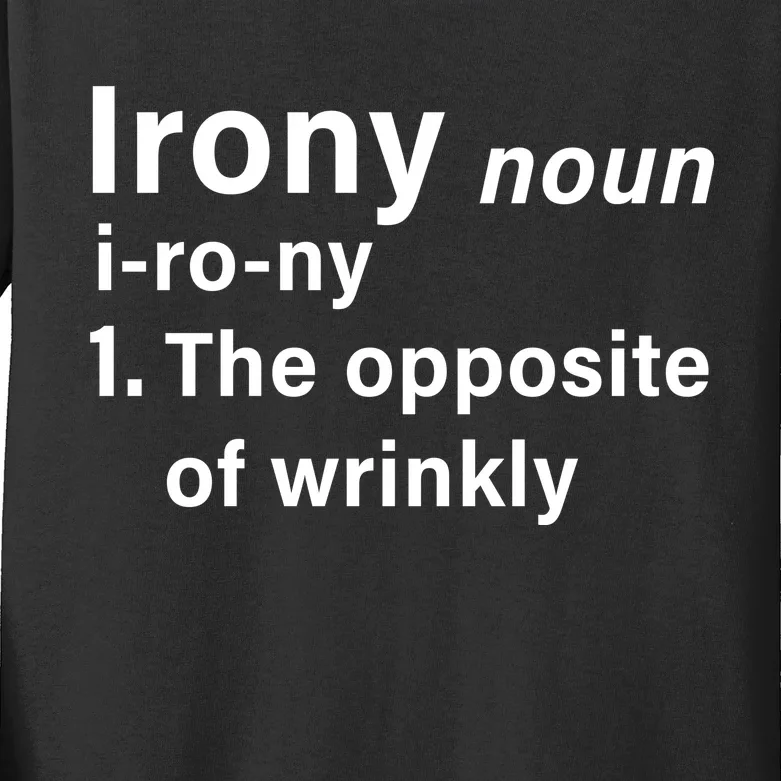 Irony Definition The Opposite Of Wrinkly Kids Long Sleeve Shirt