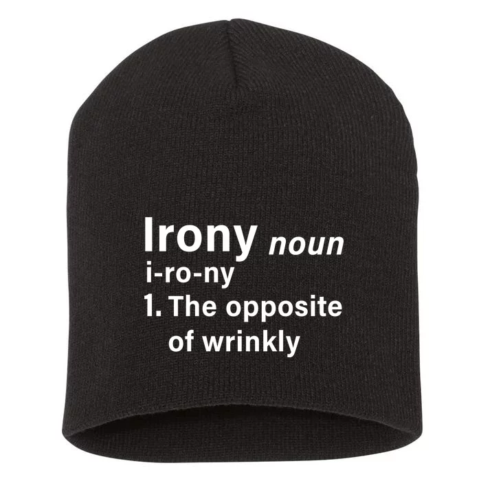 Irony Definition The Opposite Of Wrinkly Short Acrylic Beanie