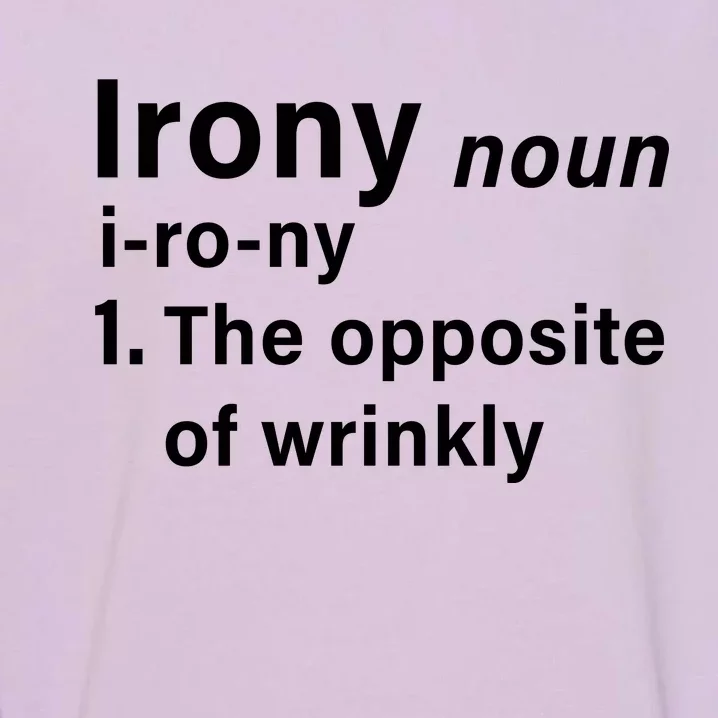 Irony Definition The Opposite Of Wrinkly Garment-Dyed Sweatshirt