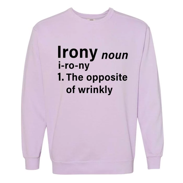 Irony Definition The Opposite Of Wrinkly Garment-Dyed Sweatshirt