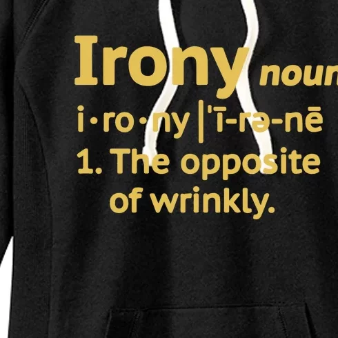 Irony Funny Definition Opposite Of Wrinkly Women's Fleece Hoodie