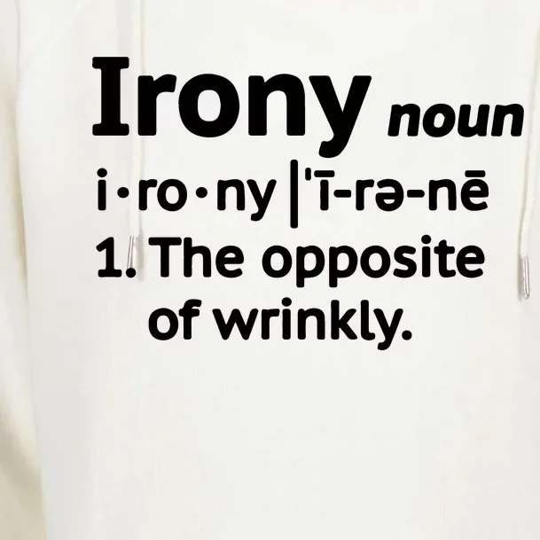 Irony Funny Definition Opposite Of Wrinkly Womens Funnel Neck Pullover Hood